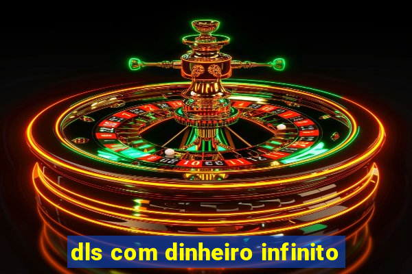 dls com dinheiro infinito